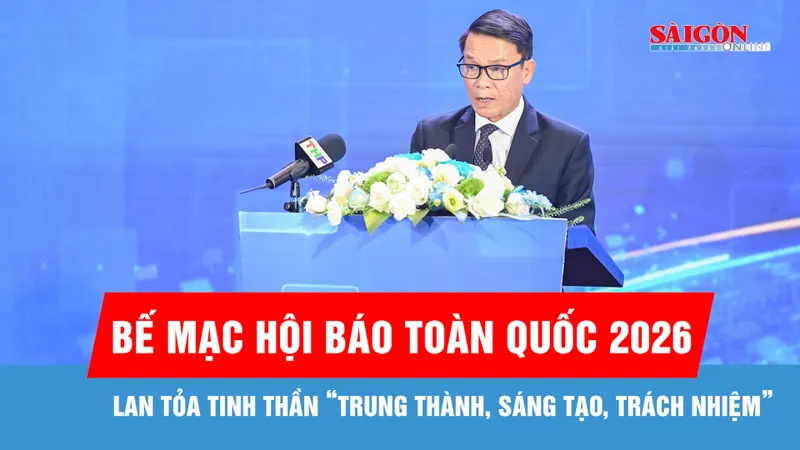 Bế mạc Hội Báo toàn quốc 2026: Lan tỏa tinh thần “trung thành, sáng tạo, trách nhiệm”