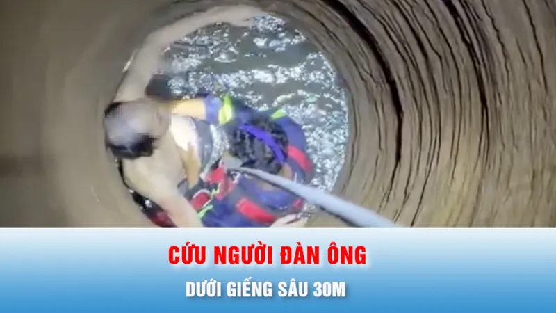 Podcast bản tin thời sự 22-6: Đắk Lắk: Cứu người đàn ông dưới giếng sâu 30m