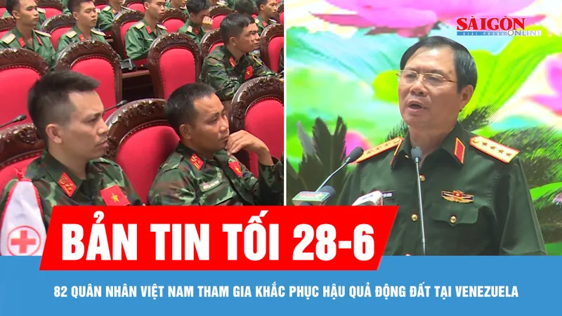 Bản tin tối 28-6: 82 quân nhân Việt Nam tham gia khắc phục hậu quả động đất tại Venezuela