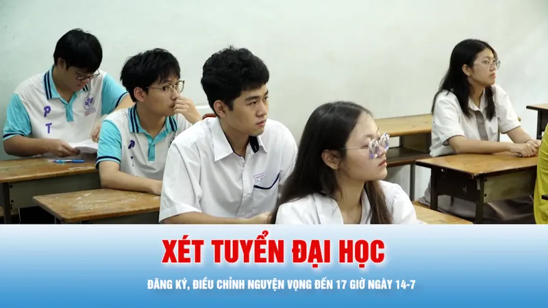 Podcast bản tin tối 4-7: Đăng ký, điều chỉnh nguyện vọng xét tuyển đại học đến 17 giờ ngày 14-7