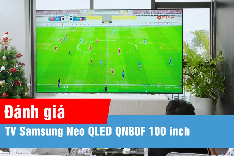 Cận cảnh Samsung TV Neo QLED QN80F 100 inch dành cho gia đình