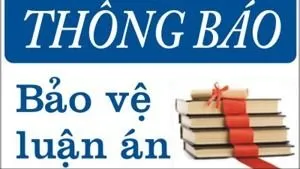 Thông báo bảo vệ luận án tiến sĩ cấp trường