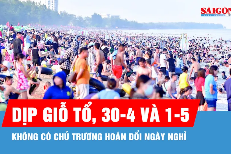 Không có chủ trương hoán đổi để nghỉ 9 ngày dịp Giỗ Tổ, 30-4 và 1-5