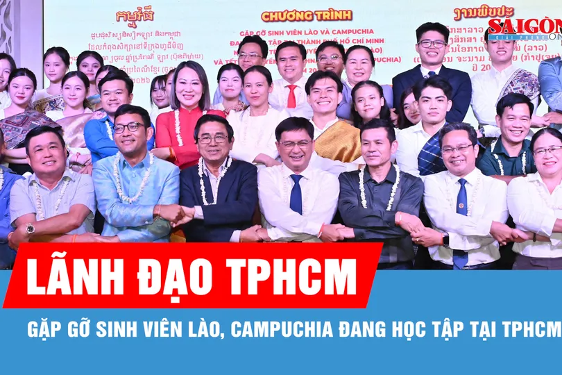 Lãnh đạo TPHCM gặp gỡ sinh viên Lào, Campuchia đang học tập tại TPHCM
