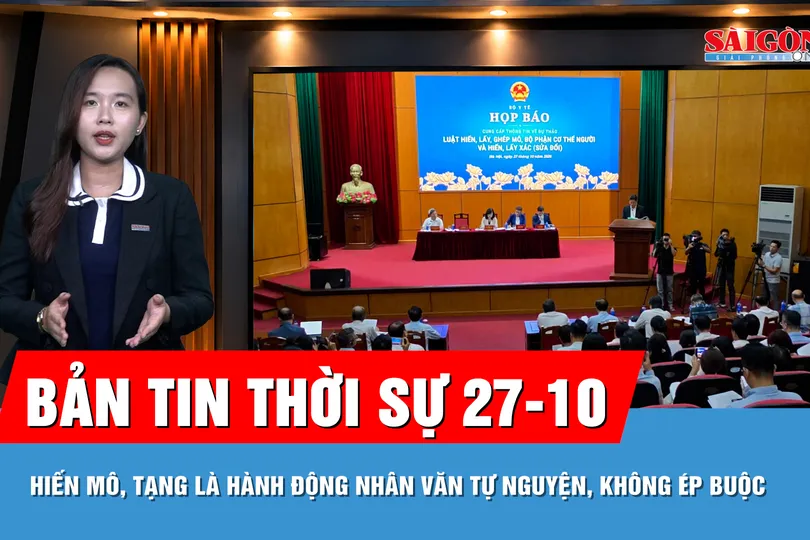 Bản tin thời sự ngày 27-10: Bộ Y tế giải thích rõ đề xuất hiến mô, tạng ở trẻ em