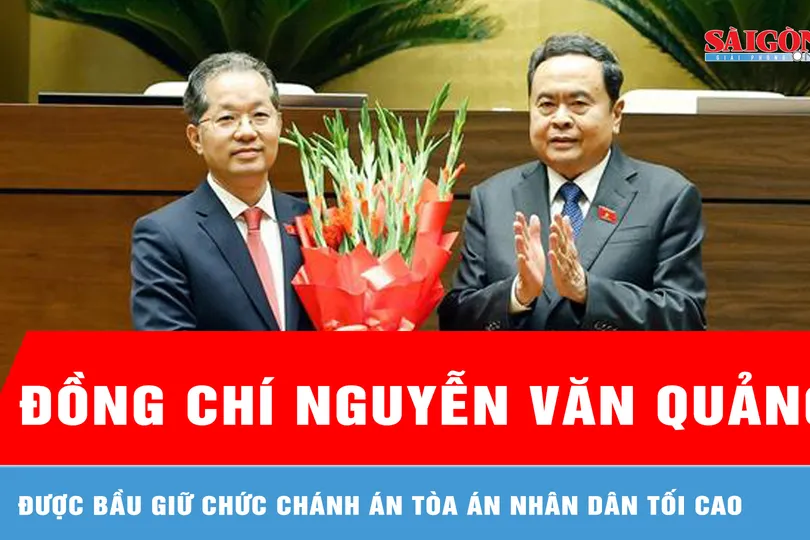 Đồng chí Nguyễn Văn Quảng được bầu giữ chức Chánh án Tòa án nhân dân tối cao