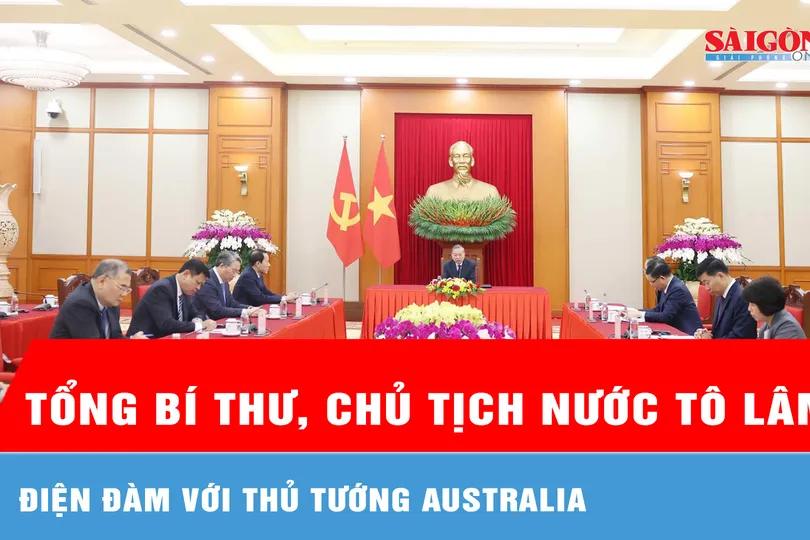 Tổng Bí thư, Chủ tịch nước Tô Lâm điện đàm với Thủ tướng Australia
