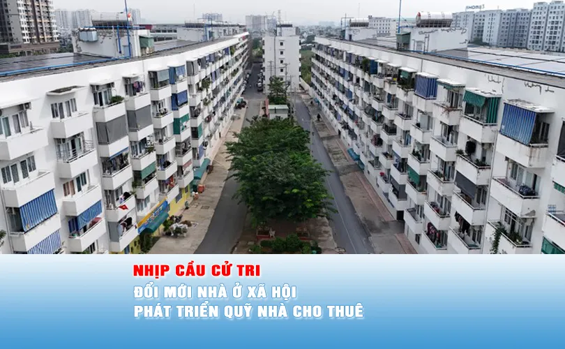 Nhịp cầu cử tri: Đổi mới nhà ở xã hội, phát triển quỹ nhà cho thuê