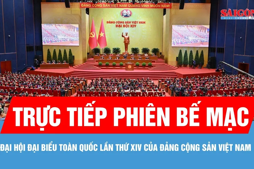 Trực tiếp phiên bế mạc Đại hội đại biểu toàn quốc lần thứ XIV của Đảng Cộng sản Việt Nam