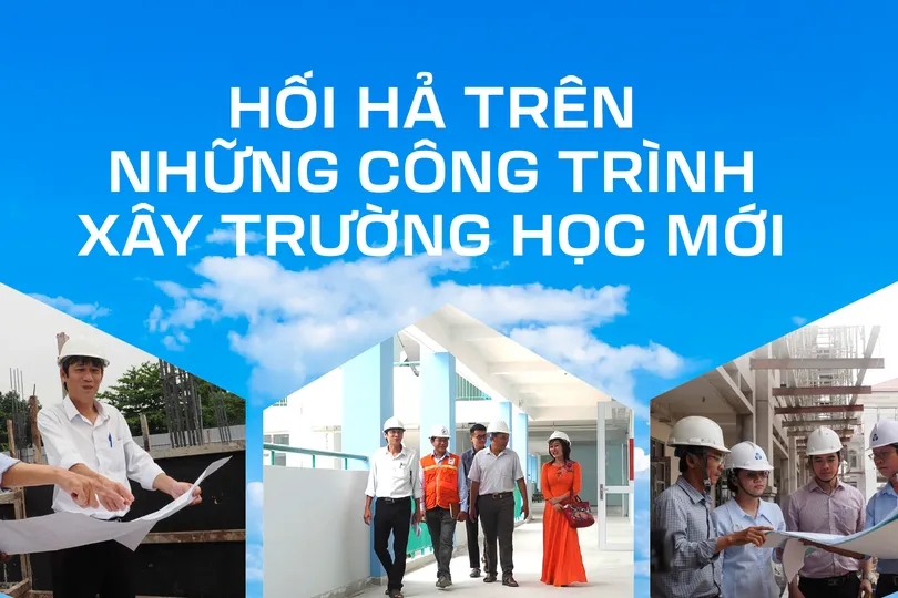 Hối hả trên những công trình xây trường học mới