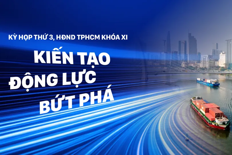 Kỳ họp thứ 3, HĐND TPHCM khóa XI: Kiến tạo động lực bứt phá