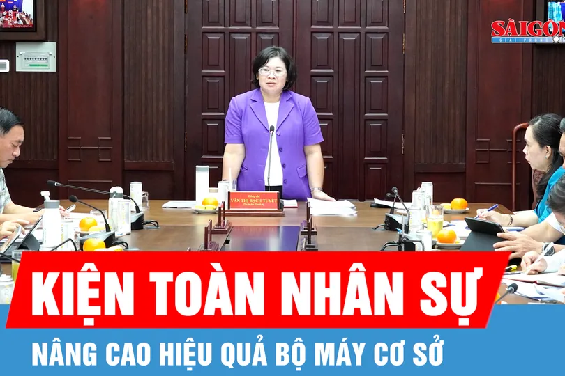 Tập trung kiện toàn, nâng cao hiệu quả bộ máy cơ sở