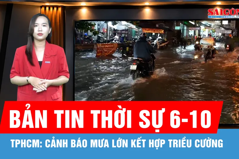 Bản tin thời sự ngày 6-10: Cảnh báo mưa lớn kết hợp triều cường, người dân TPHCM đề phòng ngập lụt
