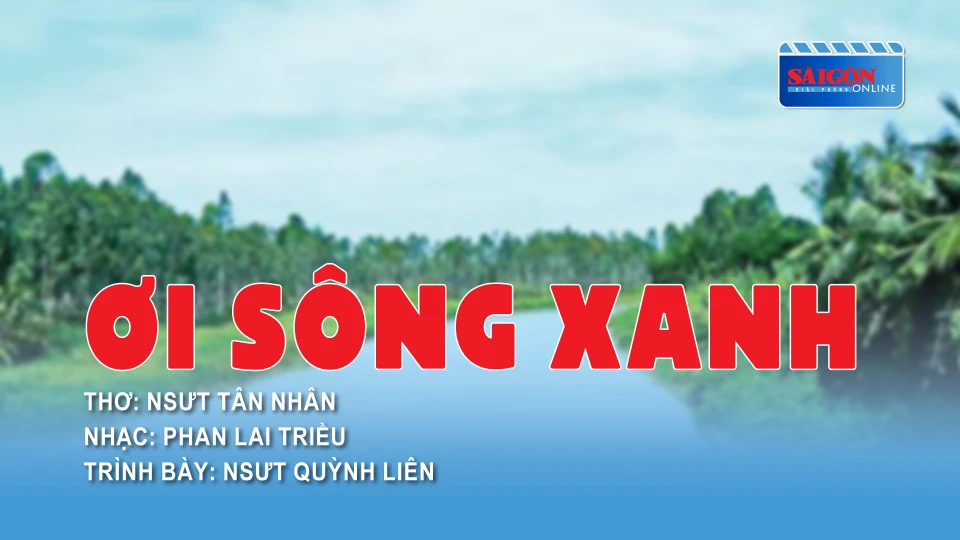 Ơi sông xanh