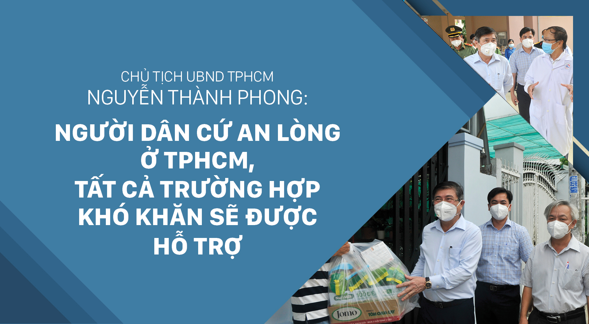 Chủ tịch UBND TPHCM Nguyễn Thành Phong: Người dân cứ an lòng ở TPHCM, tất cả trường hợp khó khăn sẽ được hỗ trợ