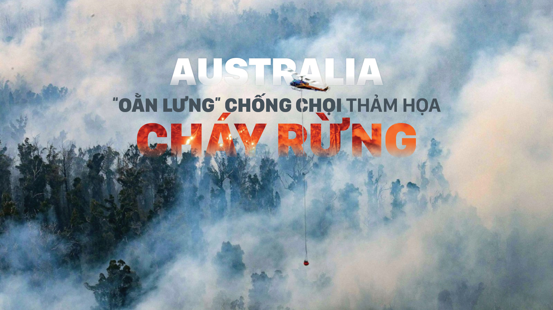 Australia “oằn lưng” chống chọi thảm họa cháy rừng