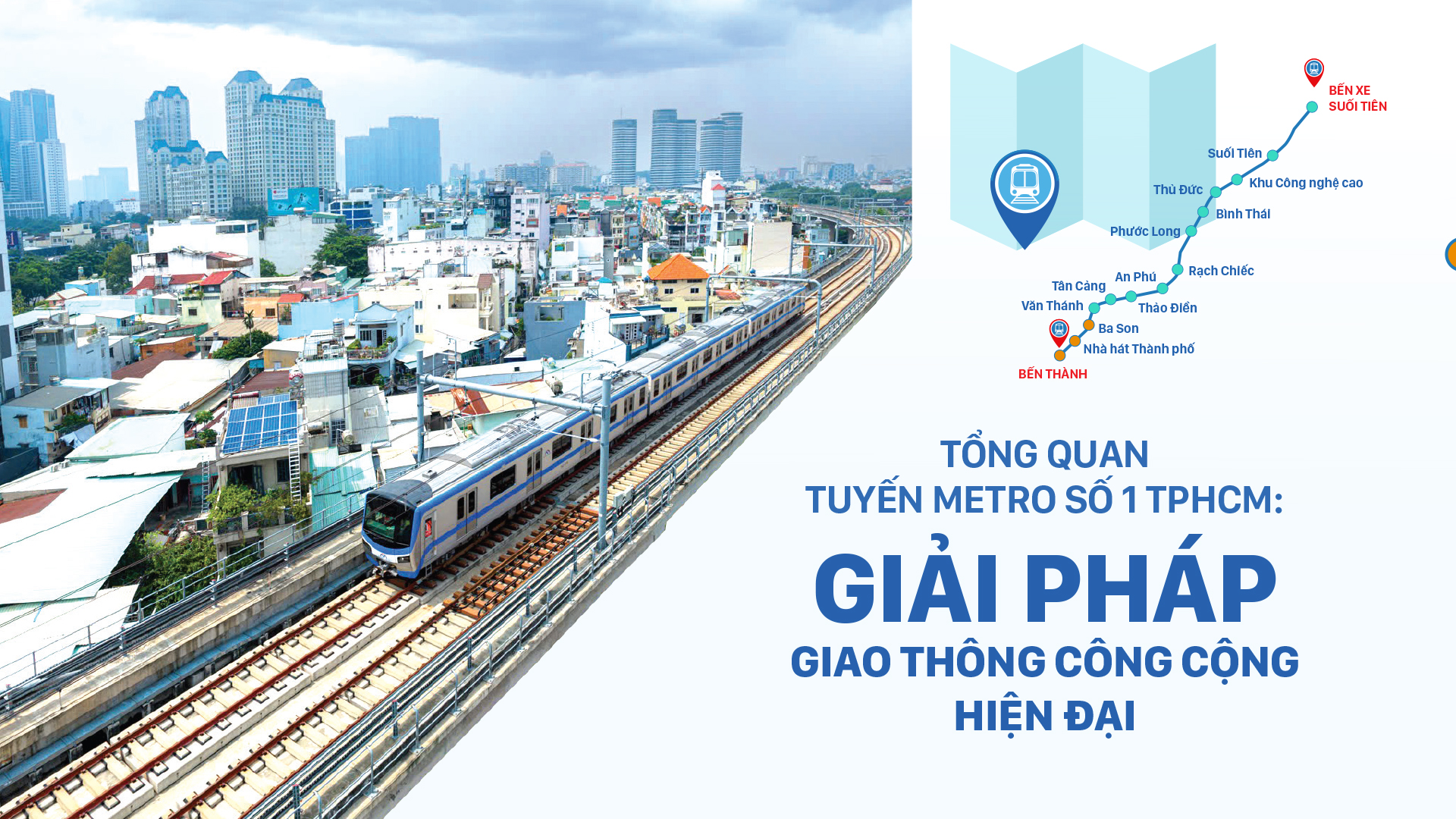 Tổng quan tuyến Metro số 1 TPHCM: Giải pháp giao thông công cộng hiện đại