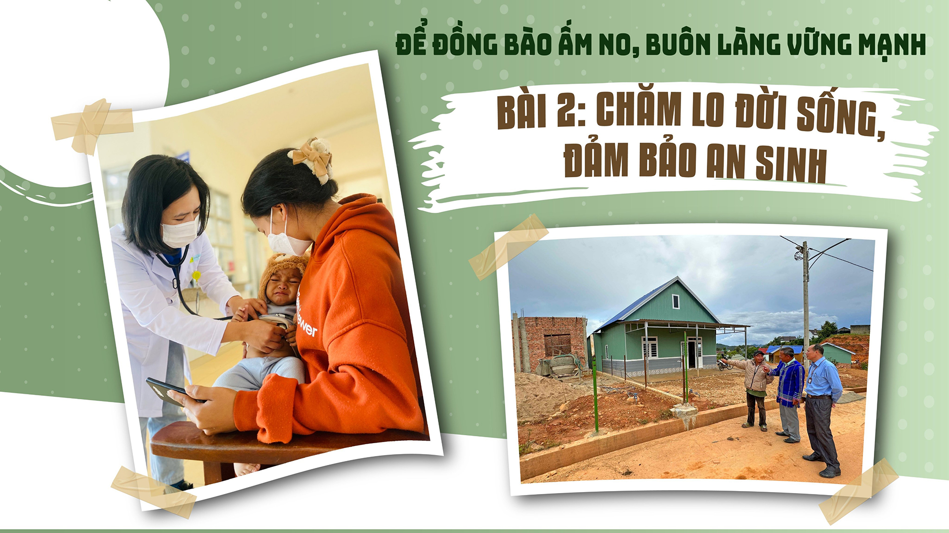 Để đồng bào ấm no, buôn làng vững mạnh - Bài 2: Chăm lo đời sống, đảm bảo an sinh 