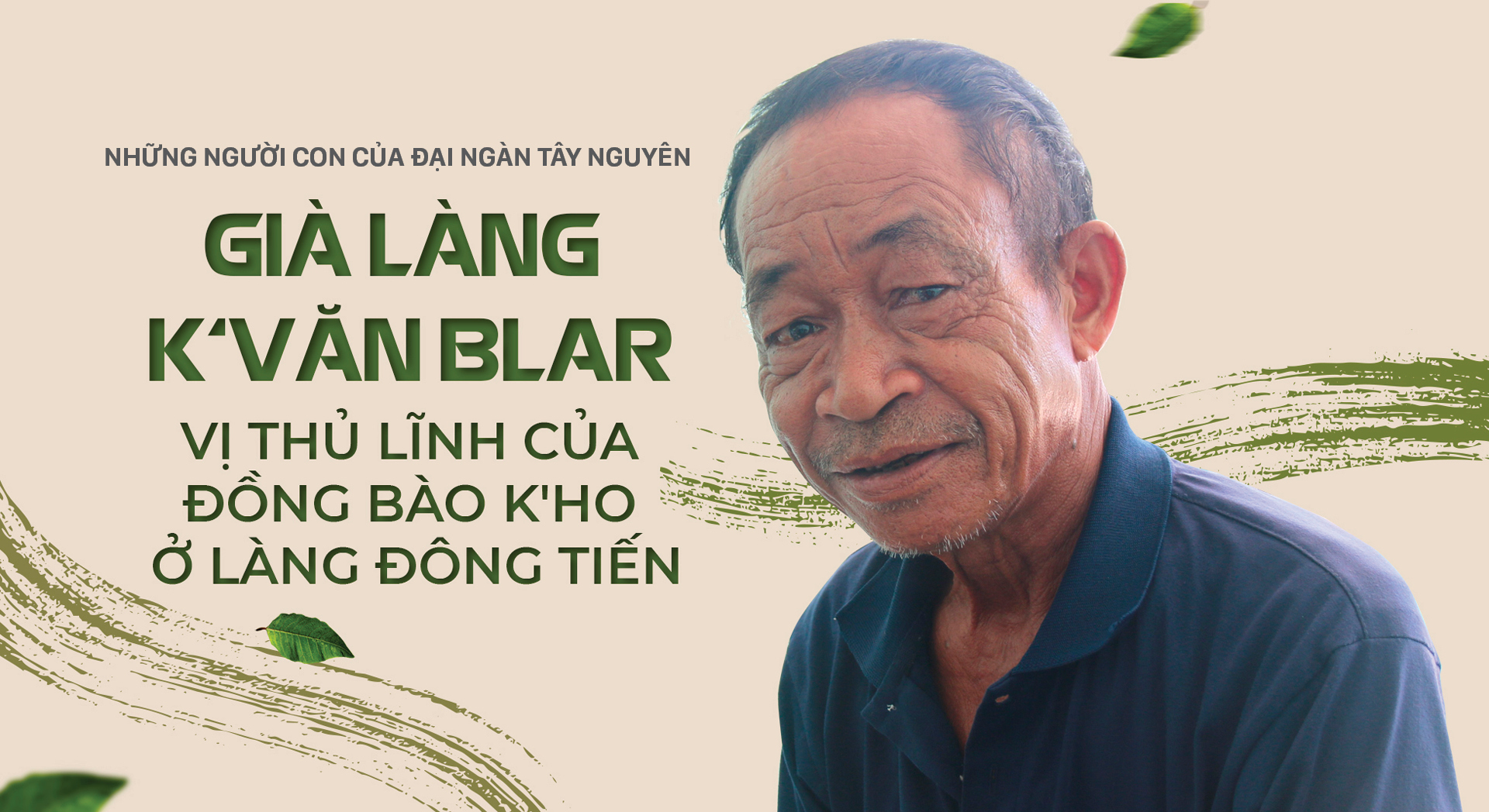 Già làng K'Văn Blar - Vị thủ lĩnh của đồng bào K'Ho 