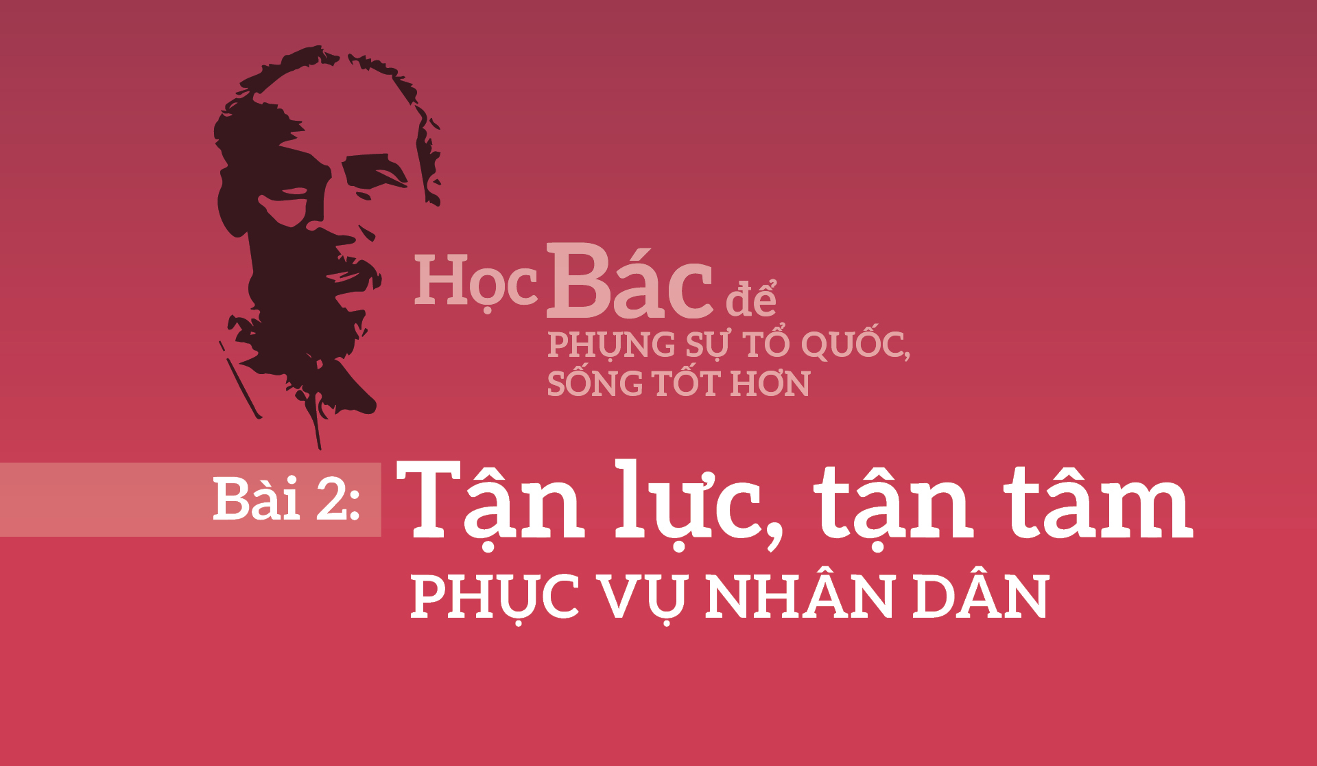 Bài 2: Tận lực, tận tâm phục vụ nhân dân