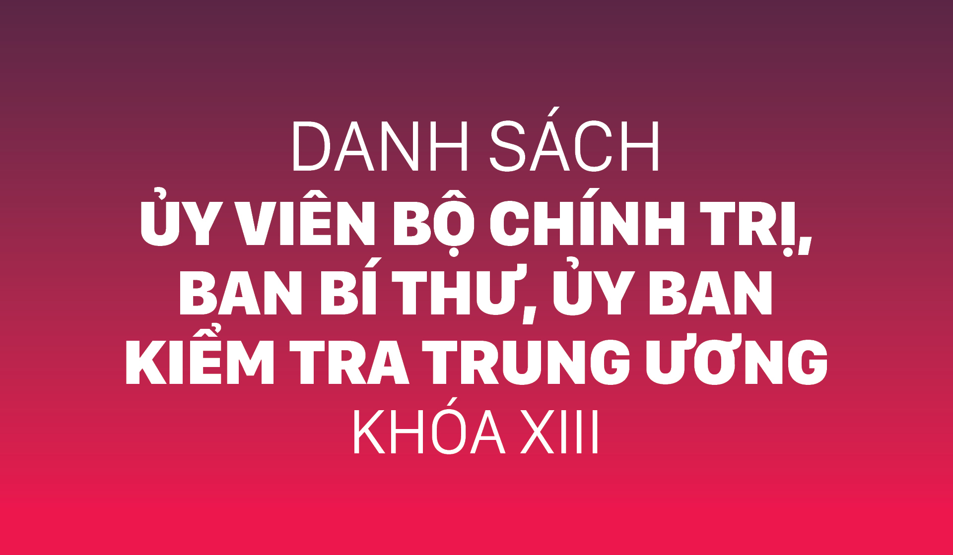 Danh sách Bộ Chính trị và Ban Bí thư Trung ương khóa XIII