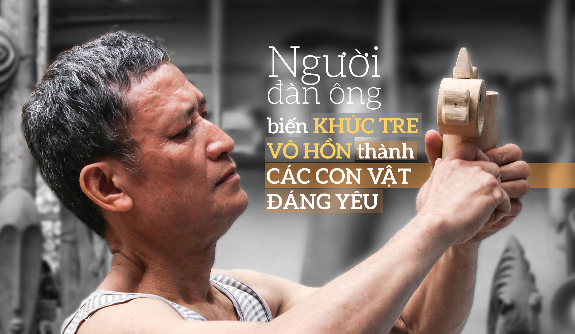 Người đàn ông biến khúc tre vô hồn thành các con vật đáng yêu