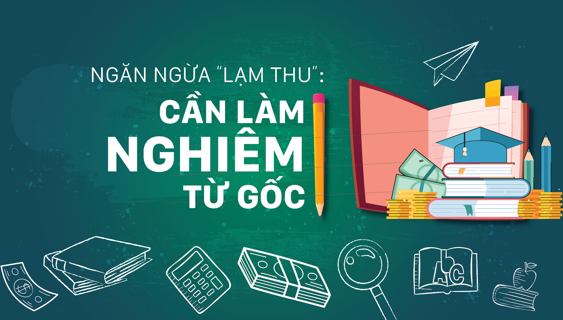 Ngăn ngừa “lạm thu”: Cần làm nghiêm từ gốc