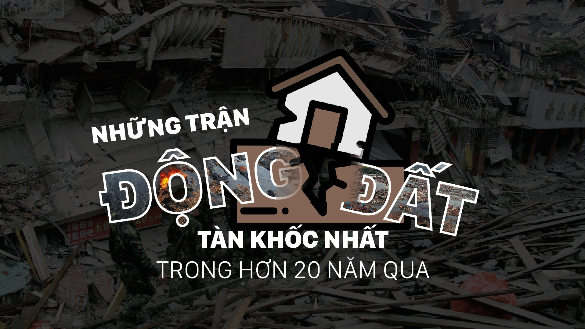 Những trận động đất tàn khốc nhất trong hơn 20 năm qua