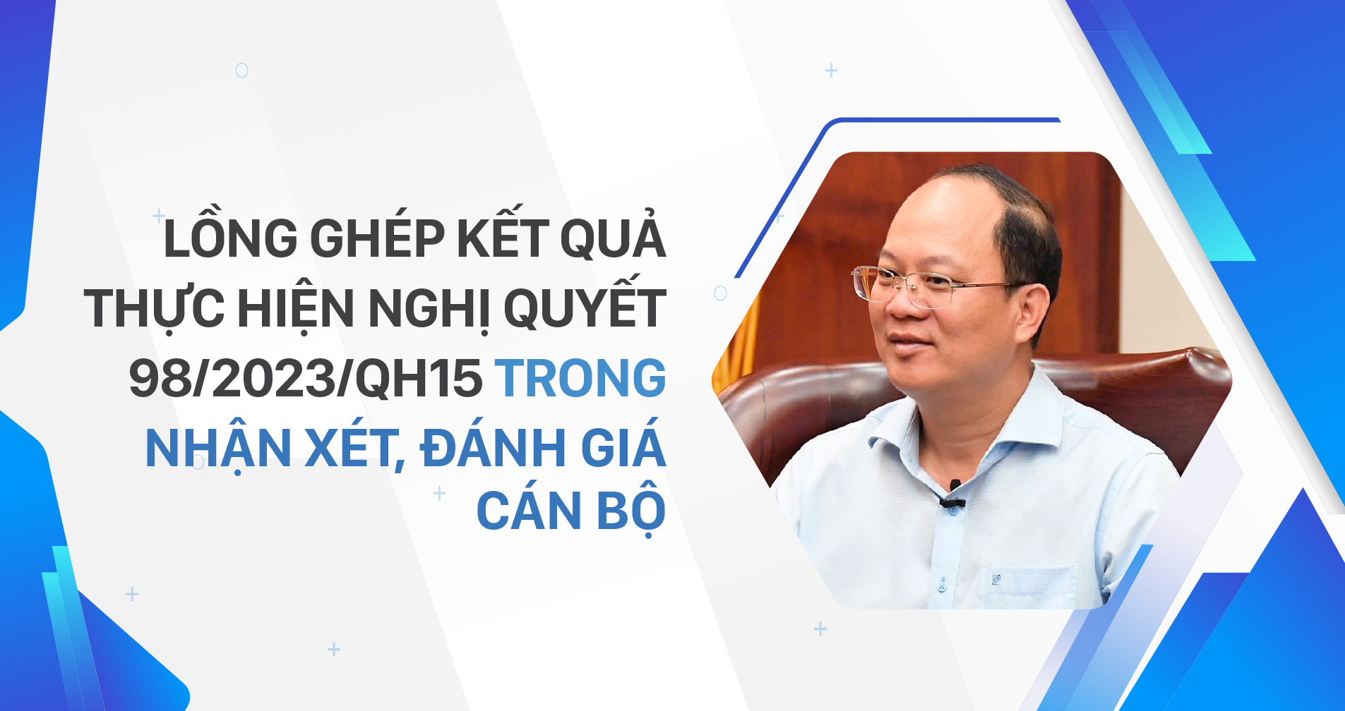 Lồng ghép kết quả thực hiện Nghị quyết 98 trong đánh giá cán bộ