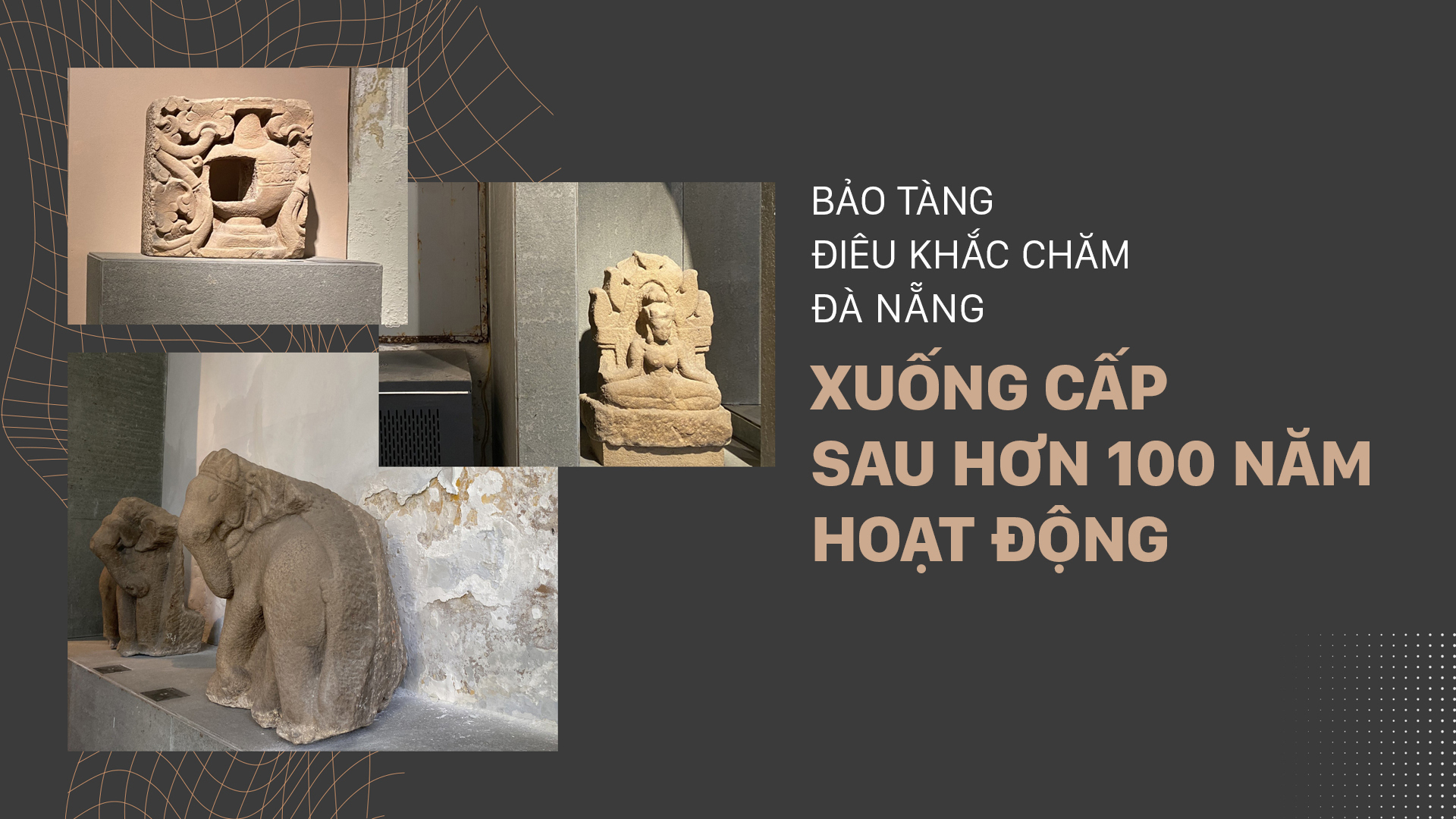 Bảo tàng Điêu khắc Chăm Đà Nẵng xuống cấp sau hơn 100 năm hoạt động