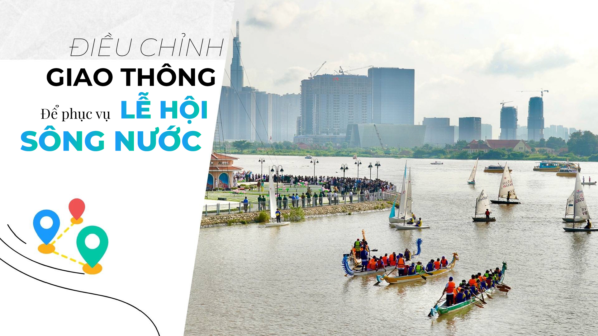 Điều chỉnh giao thông nhiều tuyến đường để phục vụ Lễ hội Sông nước