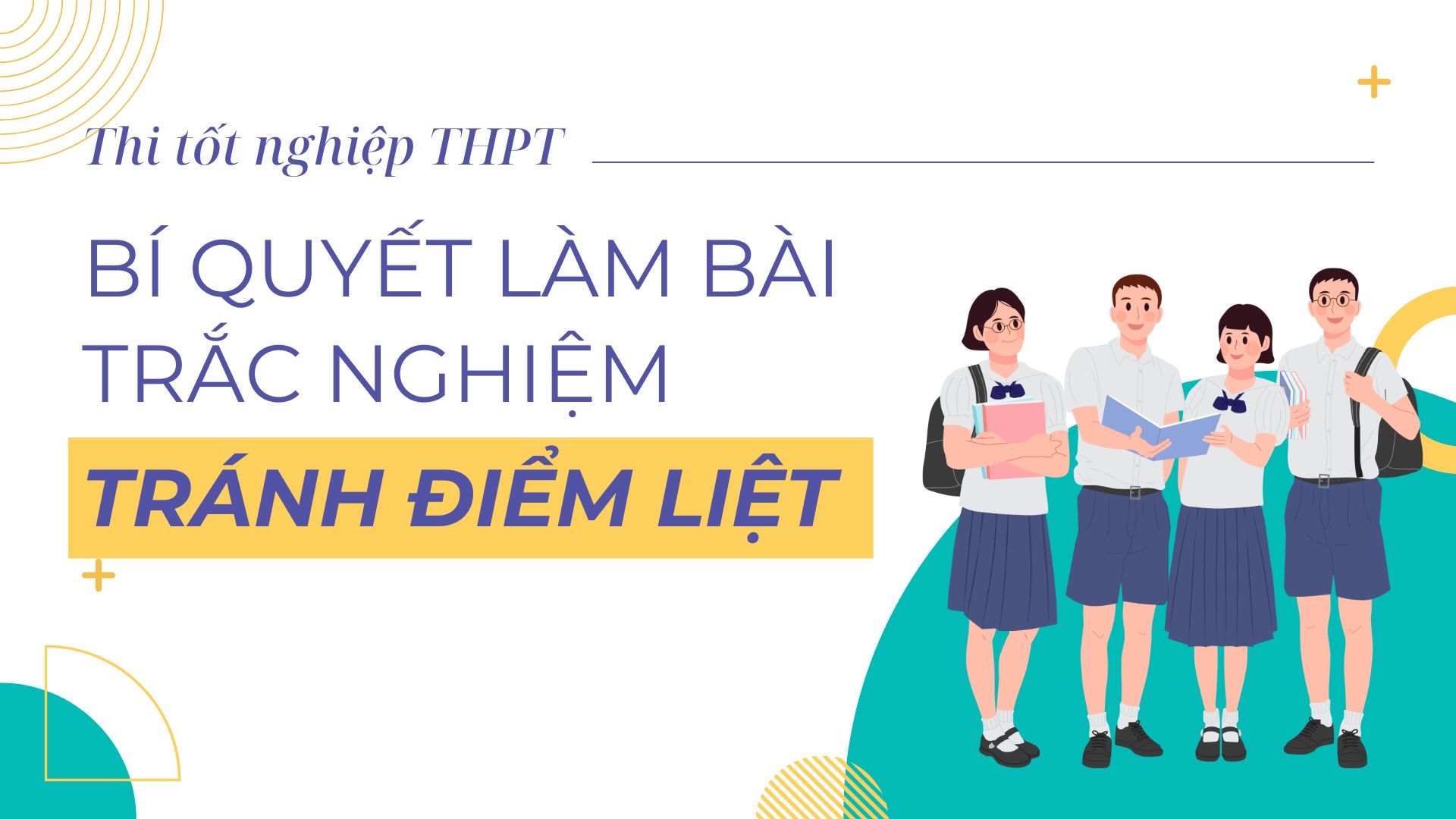 Thi tốt nghiệp THPT: Bí quyết làm bài trắc nghiệm tránh điểm liệt 