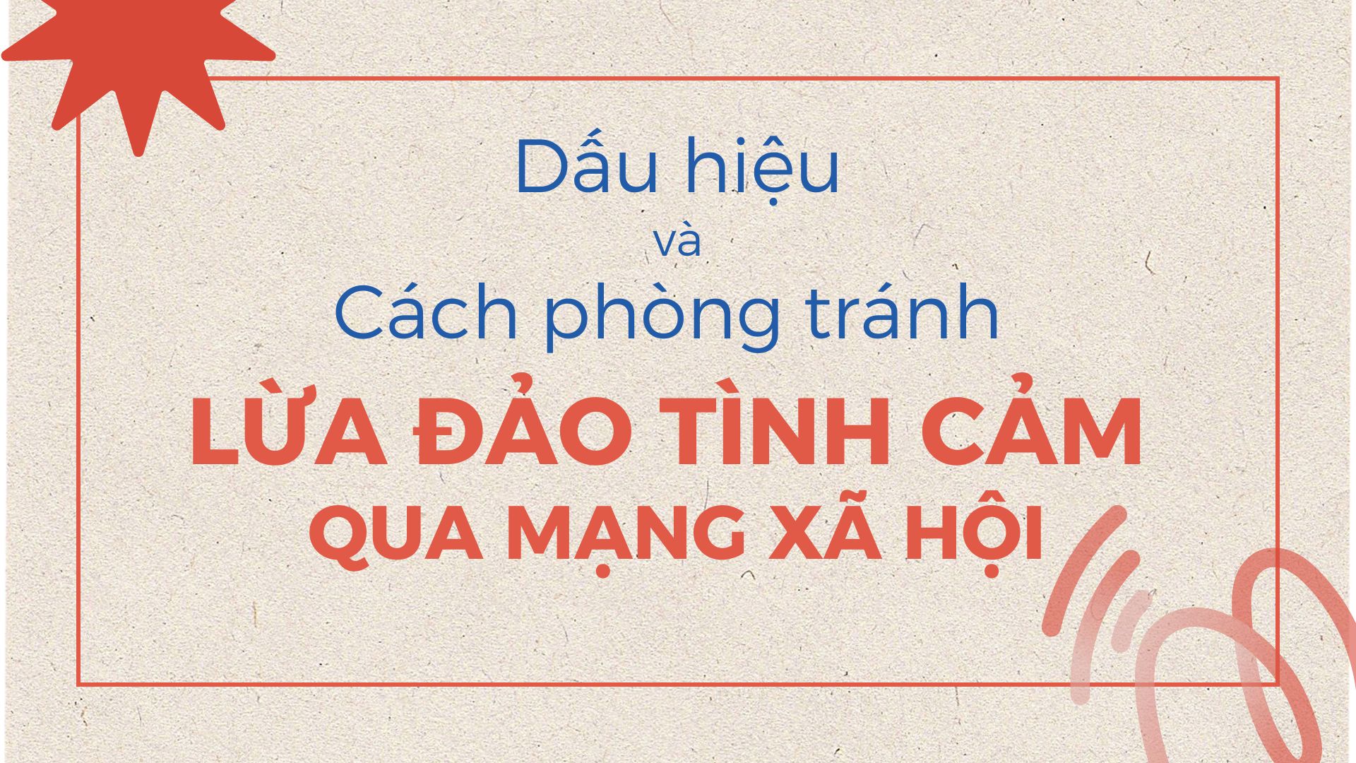 Dấu hiệu và cách phòng tránh lừa đảo tình cảm qua mạng xã hội