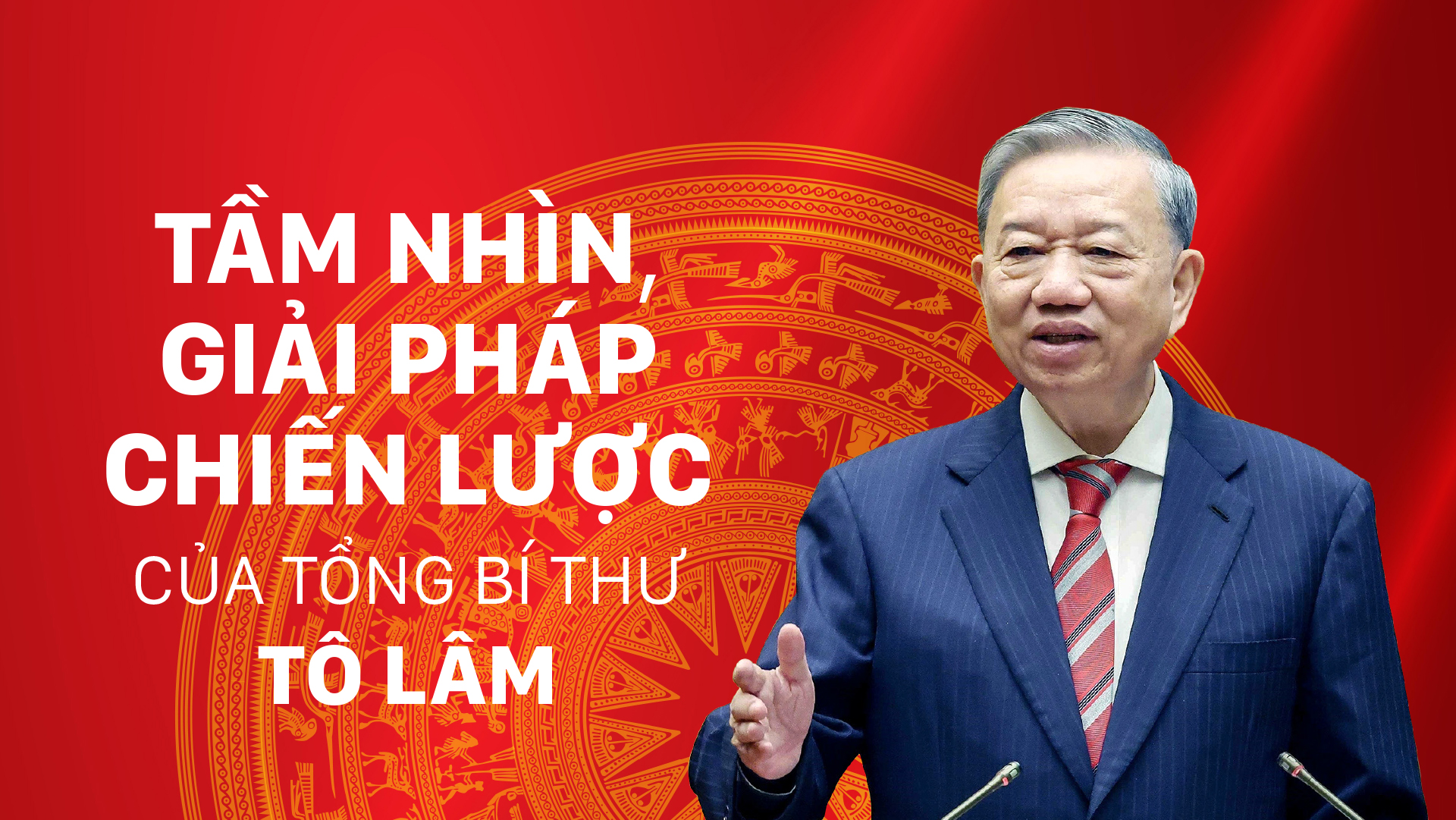 Tầm nhìn, giải pháp chiến lược của Tổng Bí thư Tô Lâm