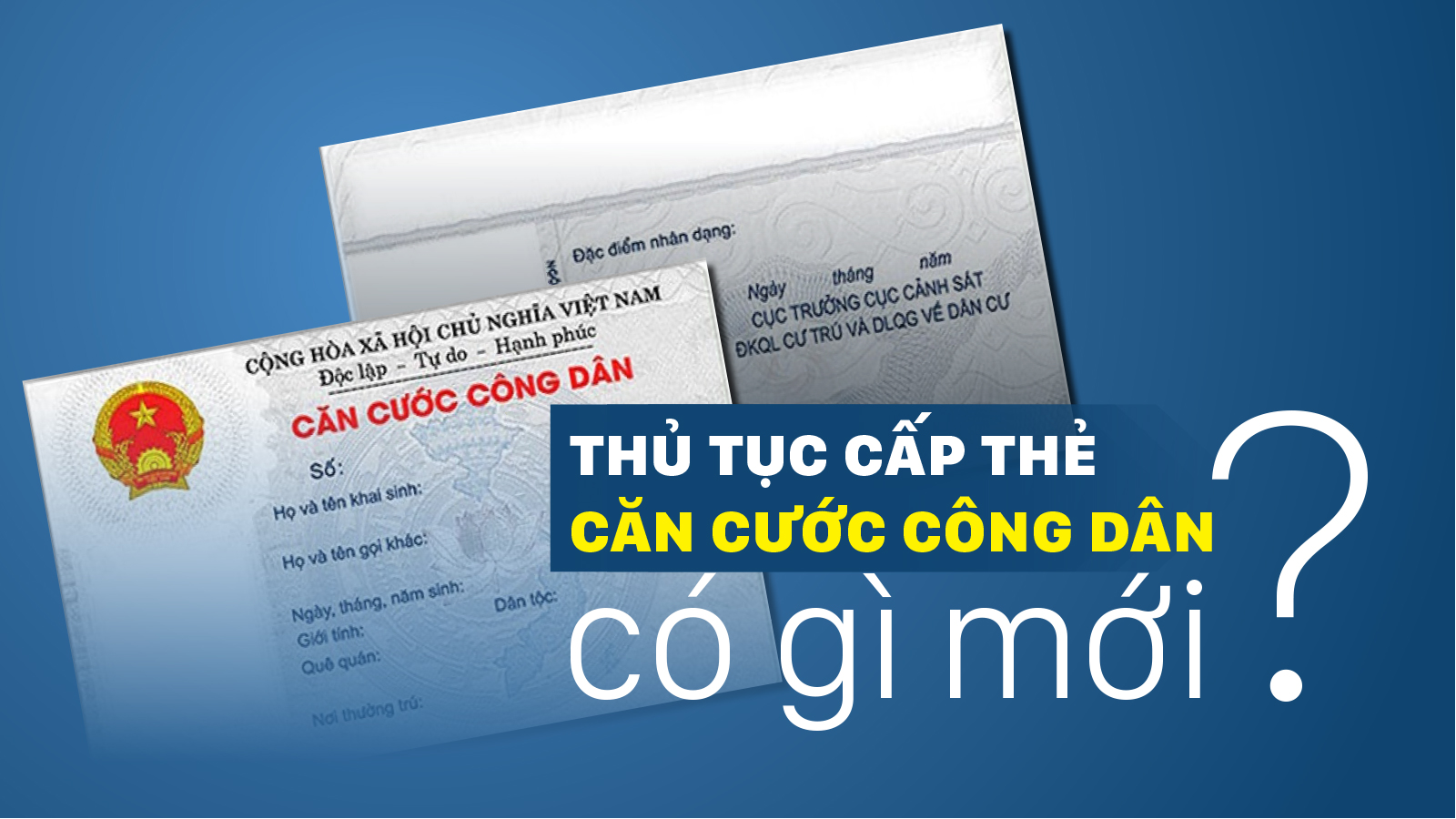 Từ ngày 18-11-2019 thủ tục cấp thẻ căn cước công dân có gì mới?