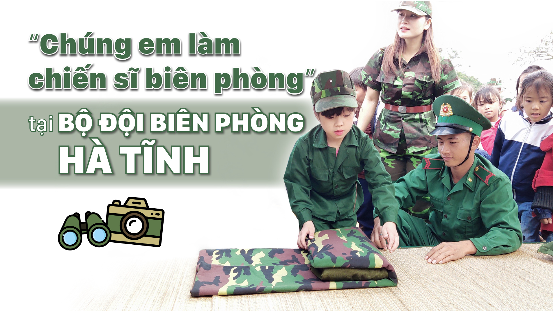 “Chúng em làm chiến sĩ biên phòng” tại Bộ đội Biên phòng Hà Tỉnh