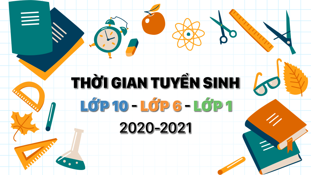 Thời gian tuyển sinh lớp 10, lớp 6, lớp 1