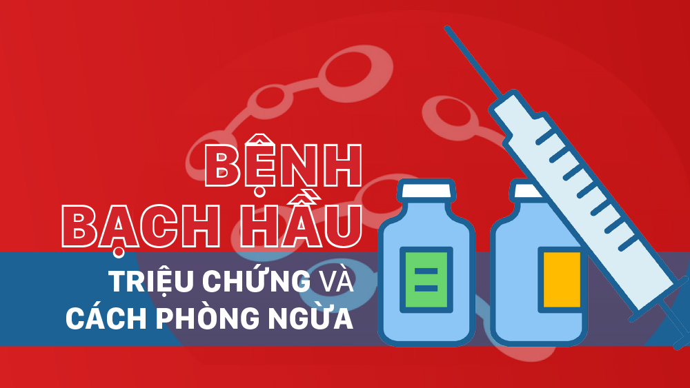 Bệnh bạch hầu: triệu chứng và cách phòng ngừa