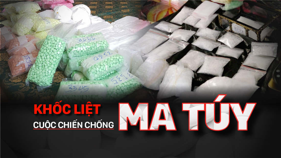 Khốc liệt cuộc chiến chống ma túy