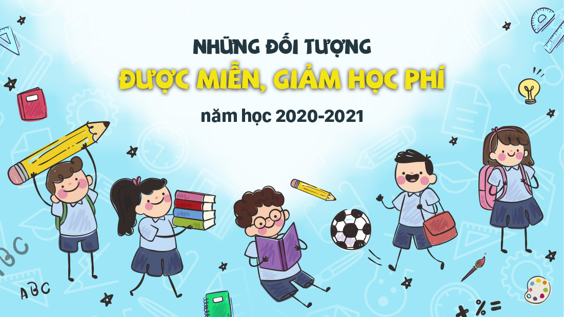 Những đối tượng được miễn, giảm học phí năm học 2020-2021