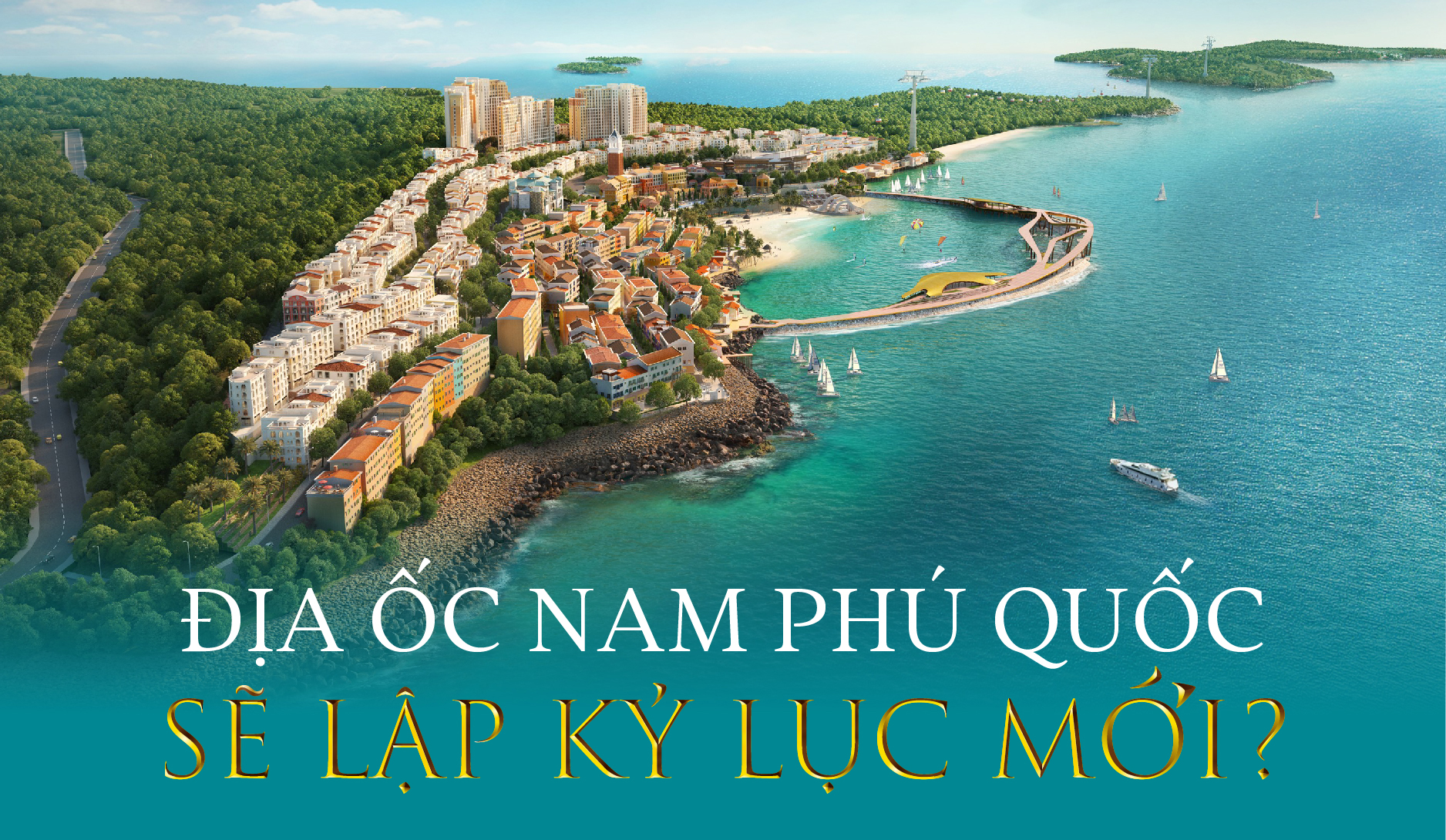 Địa ốc Nam Phú Quốc sẽ thiết lập mức giá kỷ lục mới?