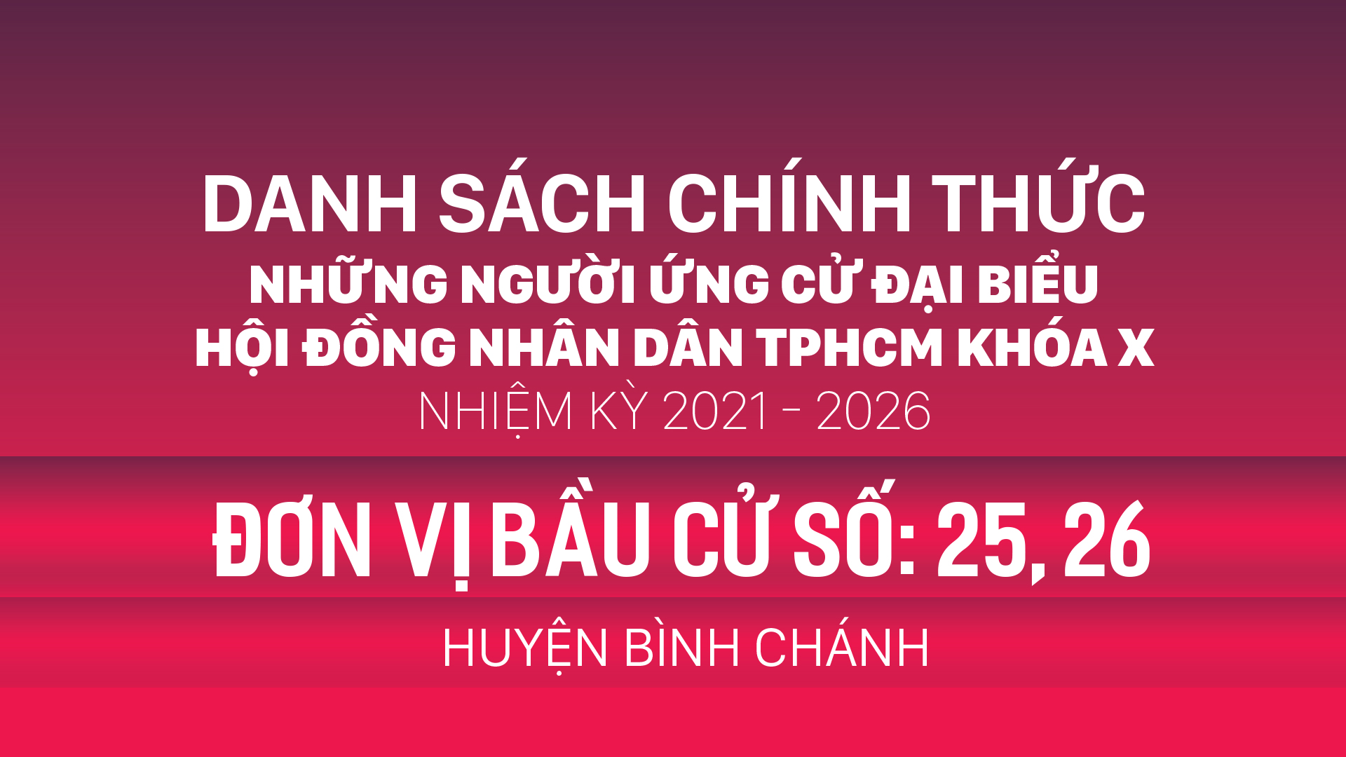 Đơn vị bầu cử số: 25, 26 (huyện Bình Chánh)