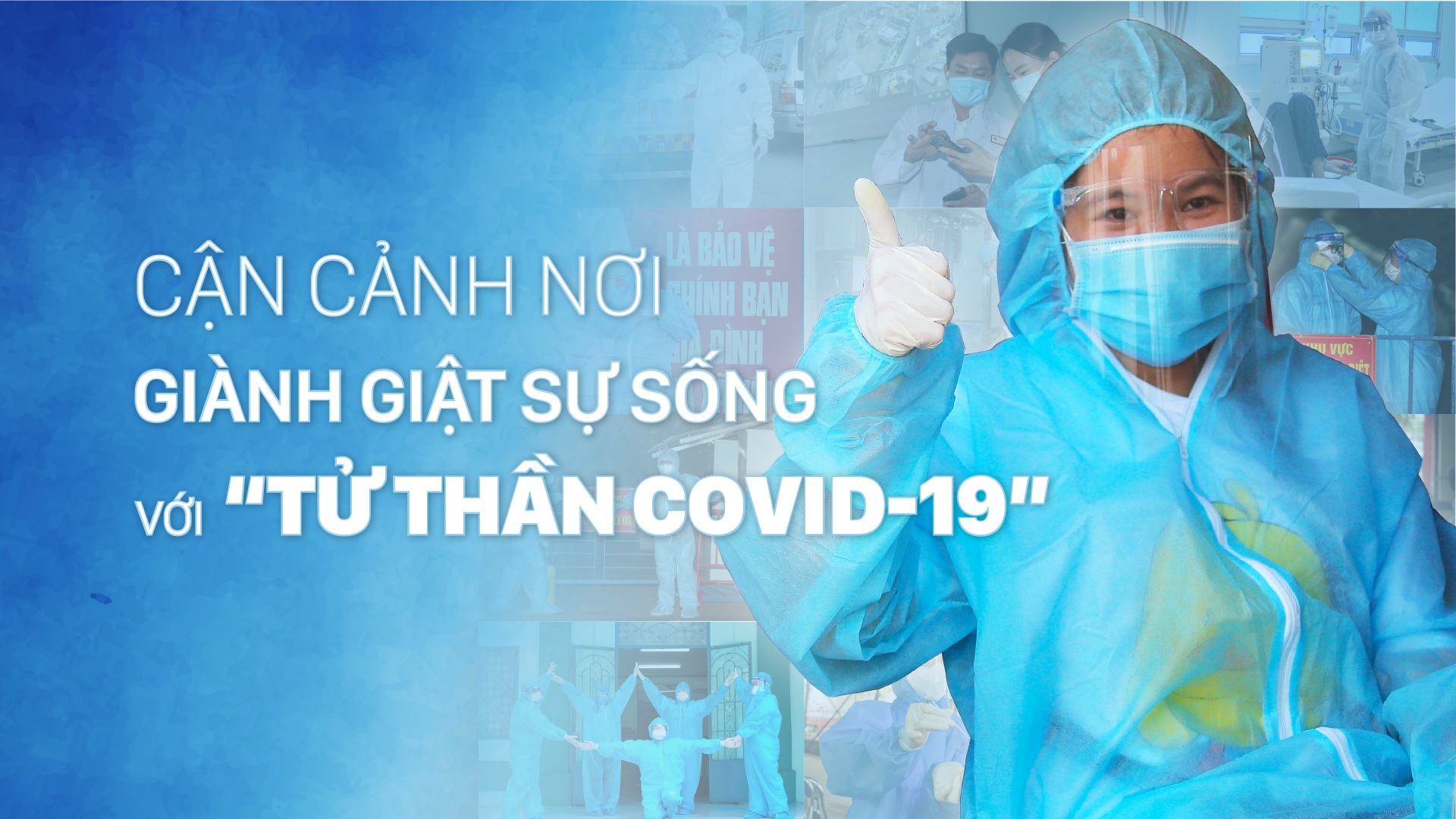 Cận cảnh nơi giành giật sự sống với “tử thần Covid-19”