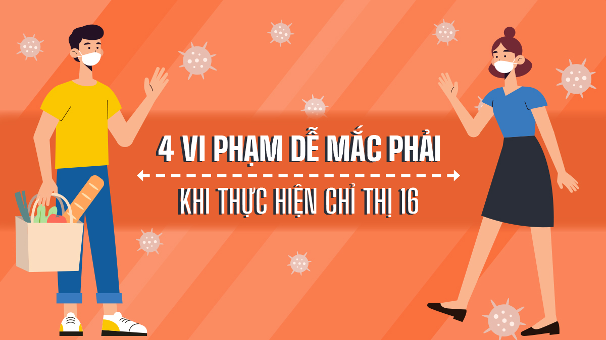 4 vi phạm dễ mắc phải khi thực hiện Chỉ thị 16