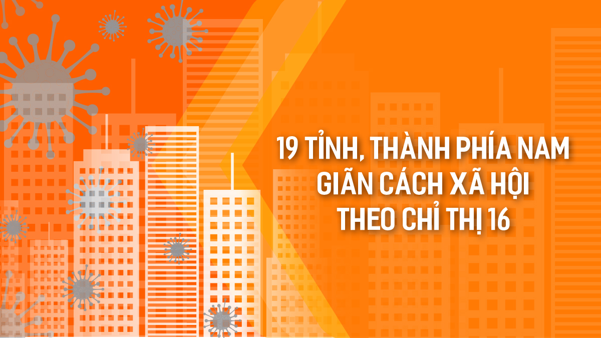 19 tỉnh, thành phía Nam giãn cách xã hội theo Chỉ thị 16