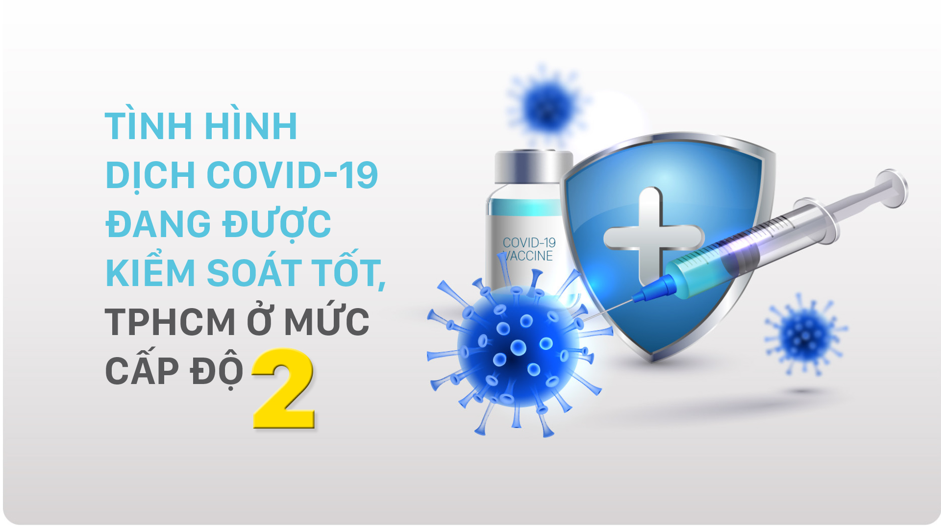 Tình hình dịch Covid-19 đang được kiểm soát tốt, TPHCM ở mức cấp độ 2