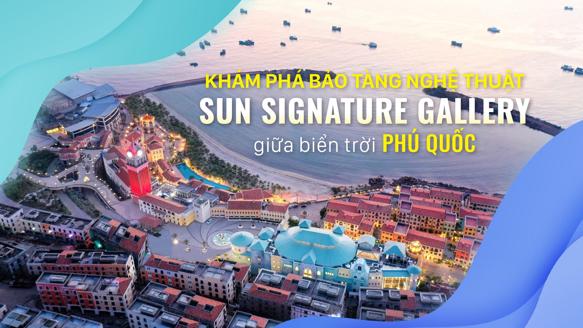 Khám phá bảo tàng nghệ thuật Sun Signature Gallery giữa biển trời Phú Quốc