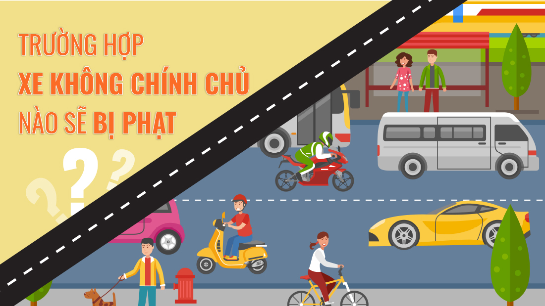 Trường hợp nào sẽ bị xử phạt khi đi xe không chính chủ?