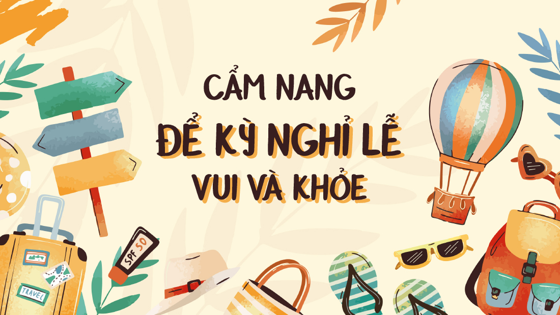 Cẩm nang để kỳ nghỉ lễ vui và khỏe