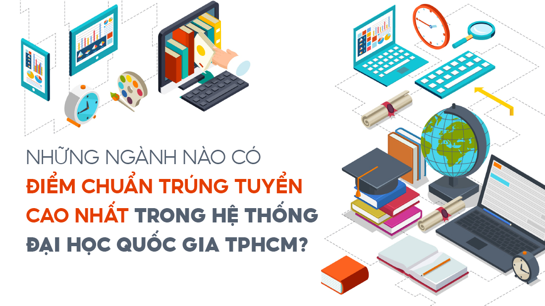 Những ngành nào có điểm chuẩn trúng tuyển cao nhất trong hệ thống Đại học Quốc gia TPHCM?